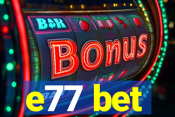 e77 bet